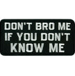 Hot Leathers PPL9355 Don't Bro Me Patch