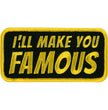 Hot Leathers PPL9429 I'll Make You Famous Patch