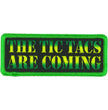 Hot Leathers The Tic Tacs Are Coming Patch PPL9933