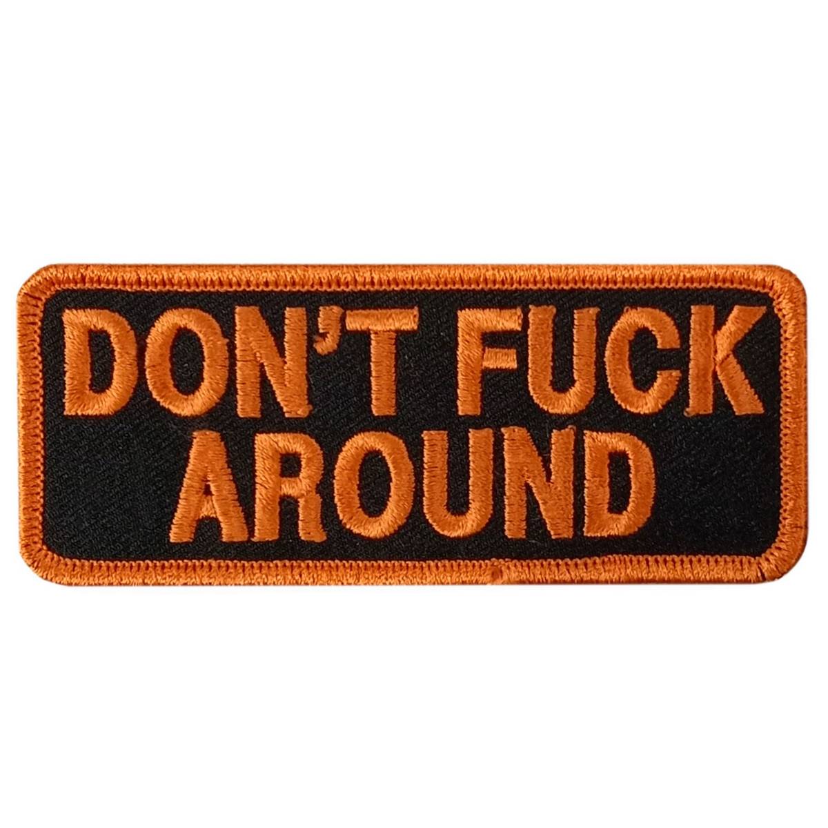 Hot Leathers Dont Fuck Around 4" X 1.5" Embroidered Patch PPW1167