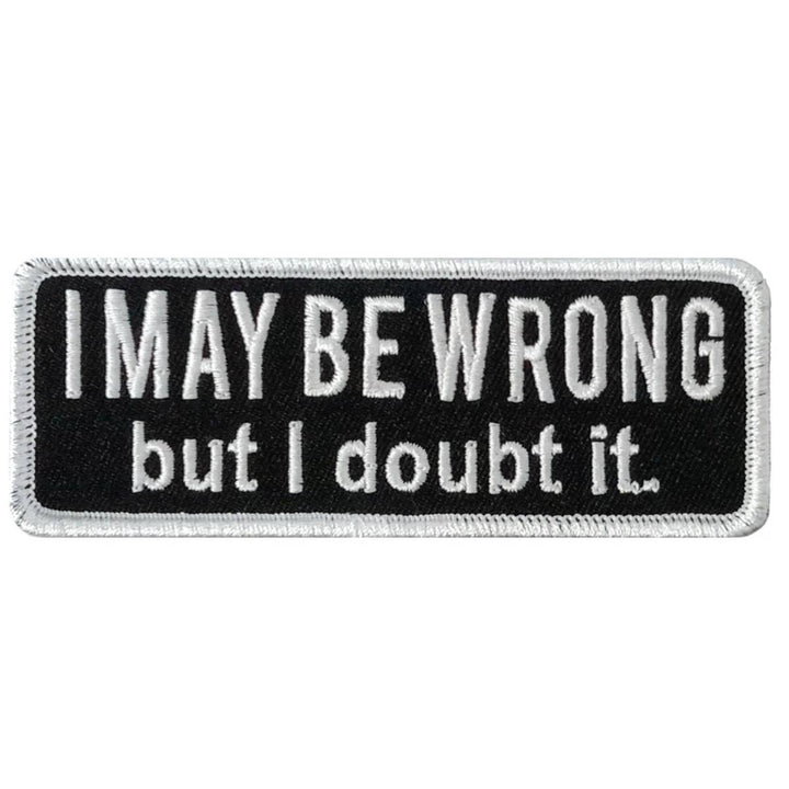Hot Leathers I May Be Wrong 4 X 1.5" Embroidered Patch PPW1280